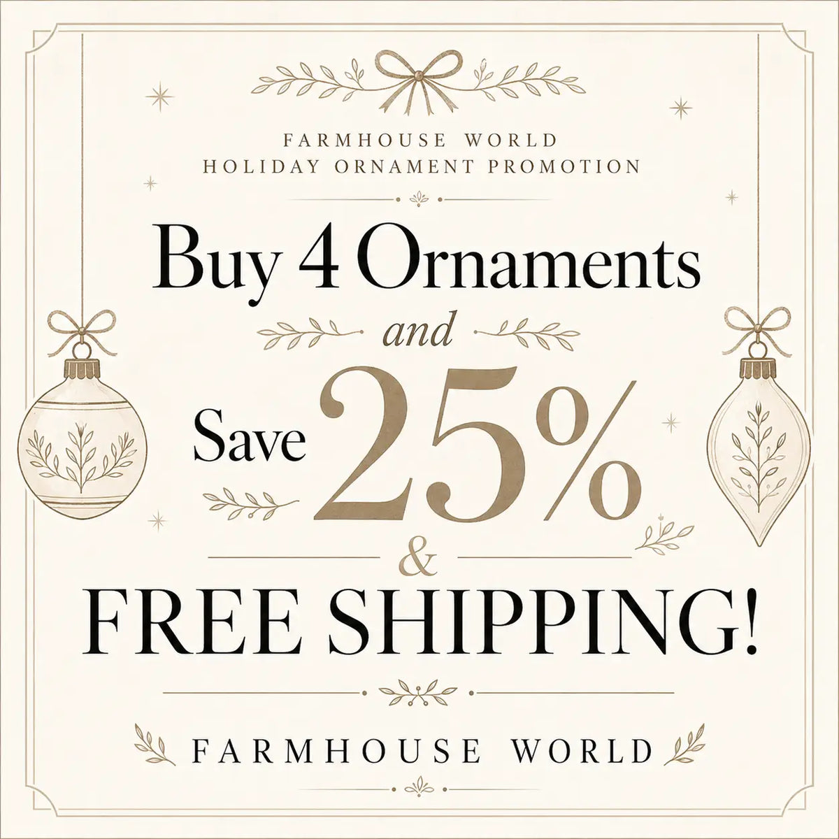 Farmhouse World holiday ornament promotion graphic advertising buy 4 ornaments and save 25% with free shipping.