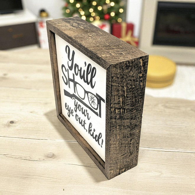 You'll Shoot Your Eye Out Kid 6x6 Christmas Sign Wall Art Sign