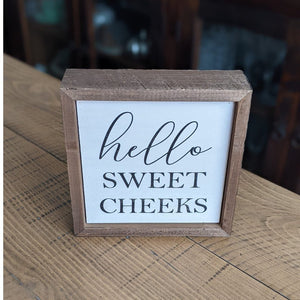 "Hello Sweet Cheeks" Sign 6" | Farmhouse World