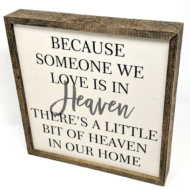 Because Someone We Love is in Heaven Remembrance Sign Wooden 10x10 | Farmhouse World