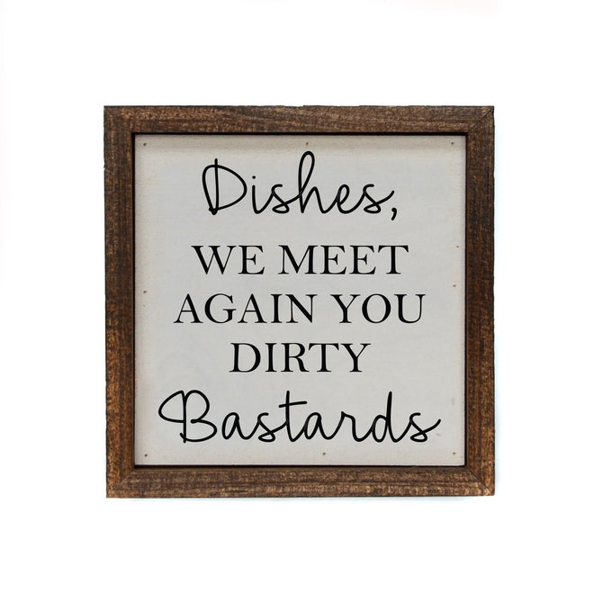 Dishes We Meet Again 6x6 Funny Kitchen Sign | Farmhouse World