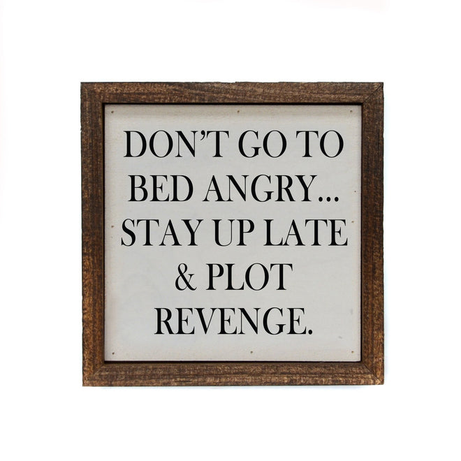 Don't Go To Bed Angry 6x6 Sign | Farmhouse World