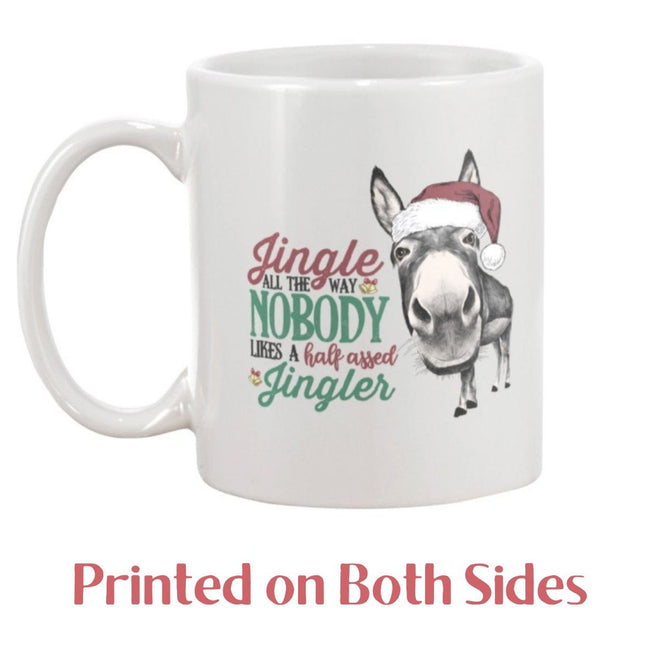 Funny Christmas Mug - Nobody Likes a Half Assed Jingler | Farmhouse World