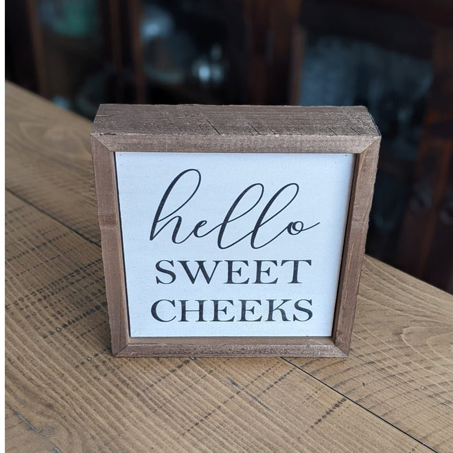 "Hello Sweet Cheeks" Sign 6" | Farmhouse World