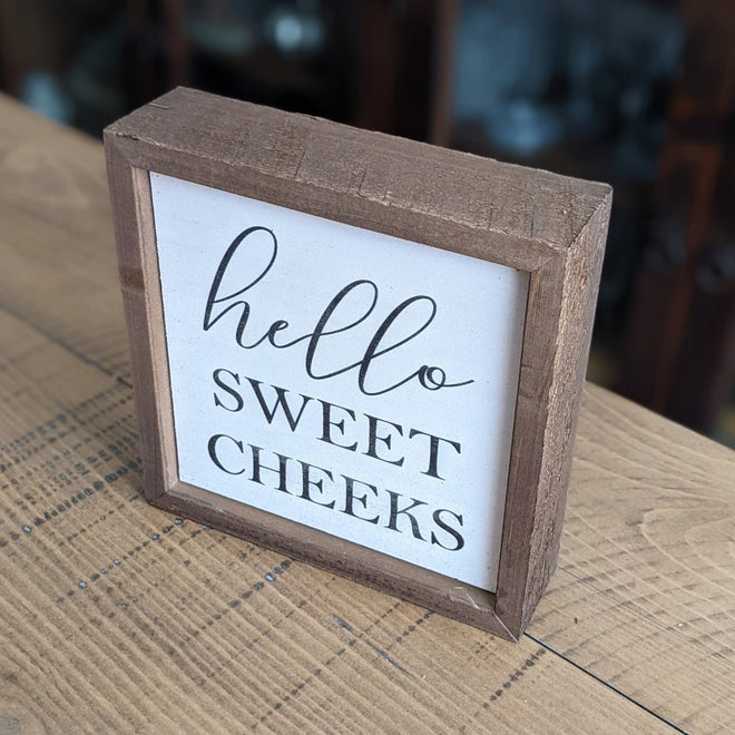 "Hello Sweet Cheeks" Sign 6" | Farmhouse World