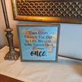 "Take Every Chance You Get in Life..." 10" | Farmhouse World