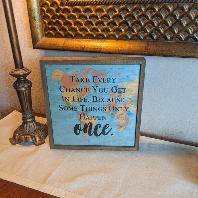 "Take Every Chance You Get in Life..." 10" | Farmhouse World