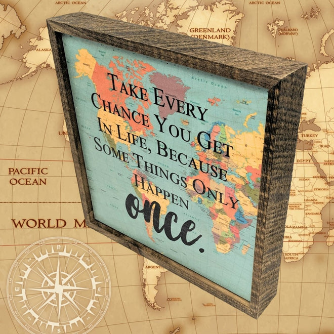 "Take Every Chance You Get in Life Because Some Things Only Happen Once" 10X10 Passport SIGN | Farmhouse World