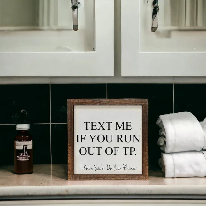 "Text Me If You Run Out of TP" Sign 6" | Farmhouse World
