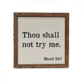 Thou Shall Not Try Me 6x6 Wall Art Sign | Farmhouse World