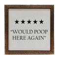 "Would Poop Here Again" Sign - Funny Bathroom Sign 6x6 | Farmhouse World