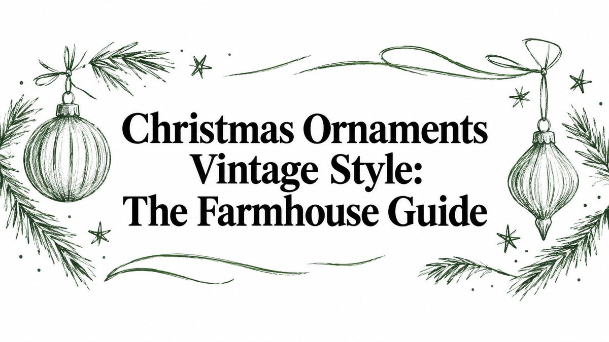 Christmas Ornaments Vintage Style: The Farmhouse Guide