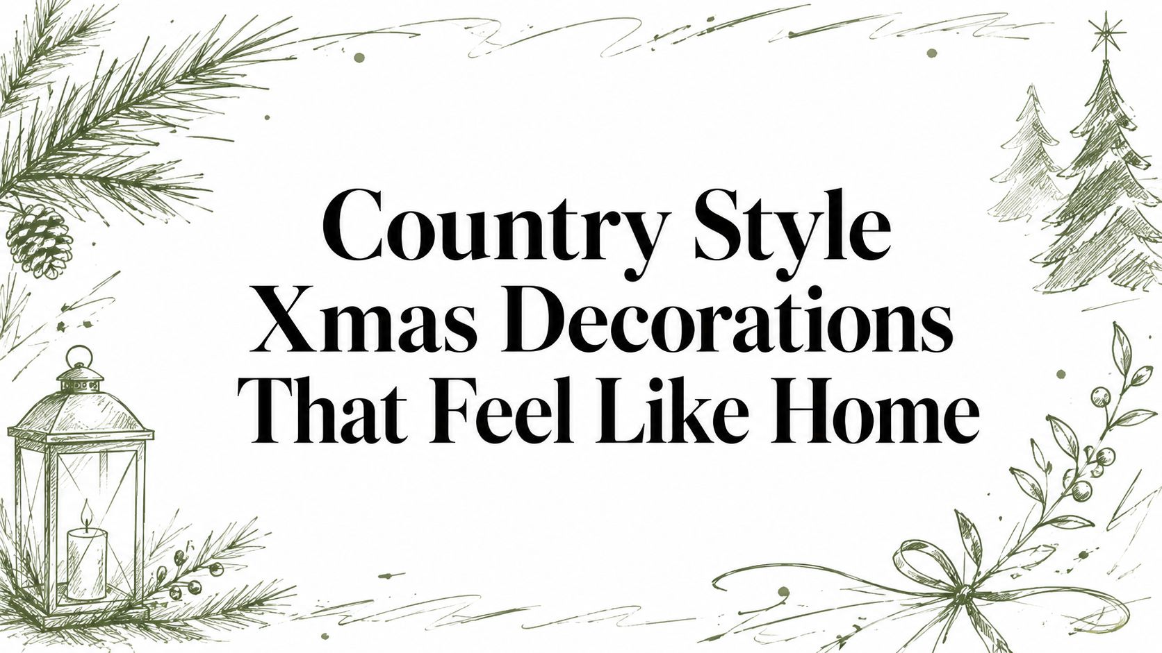 Country Style Xmas Decorations That Feel Like Home