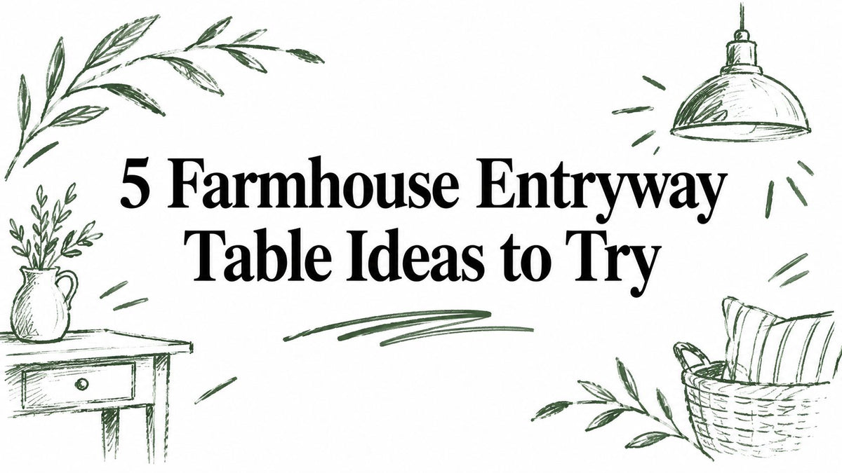 5 Farmhouse Entryway Table Ideas to Try