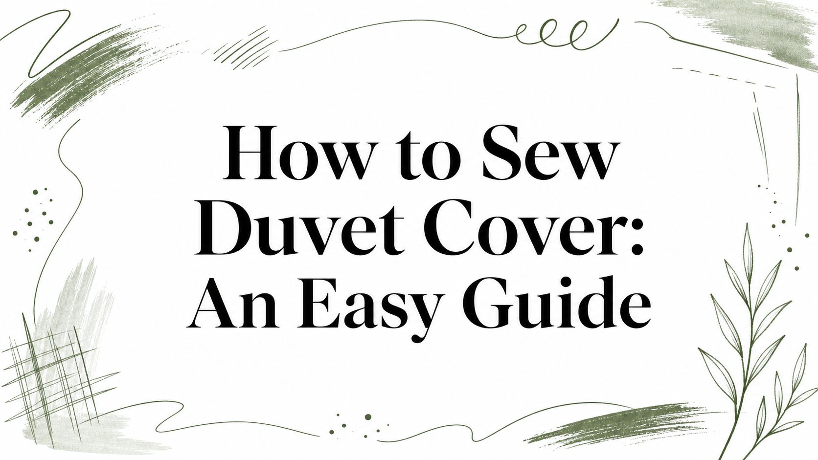 How to Sew Duvet Cover: An Easy Guide