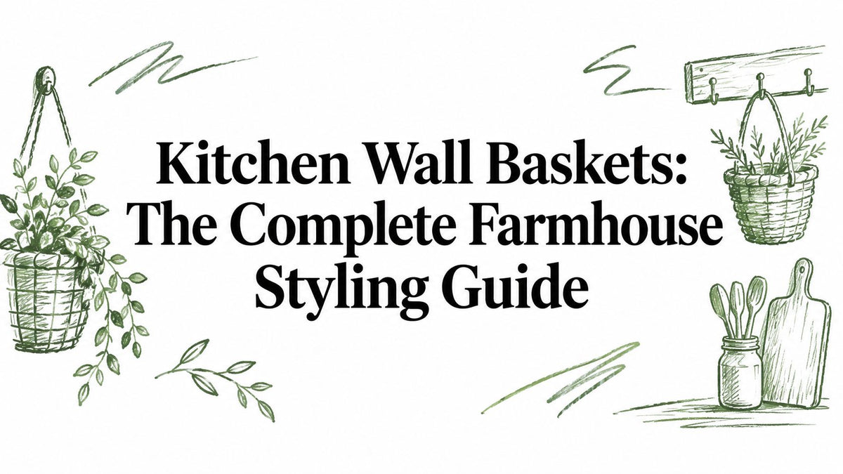 Kitchen Wall Baskets: The Complete Farmhouse Styling Guide