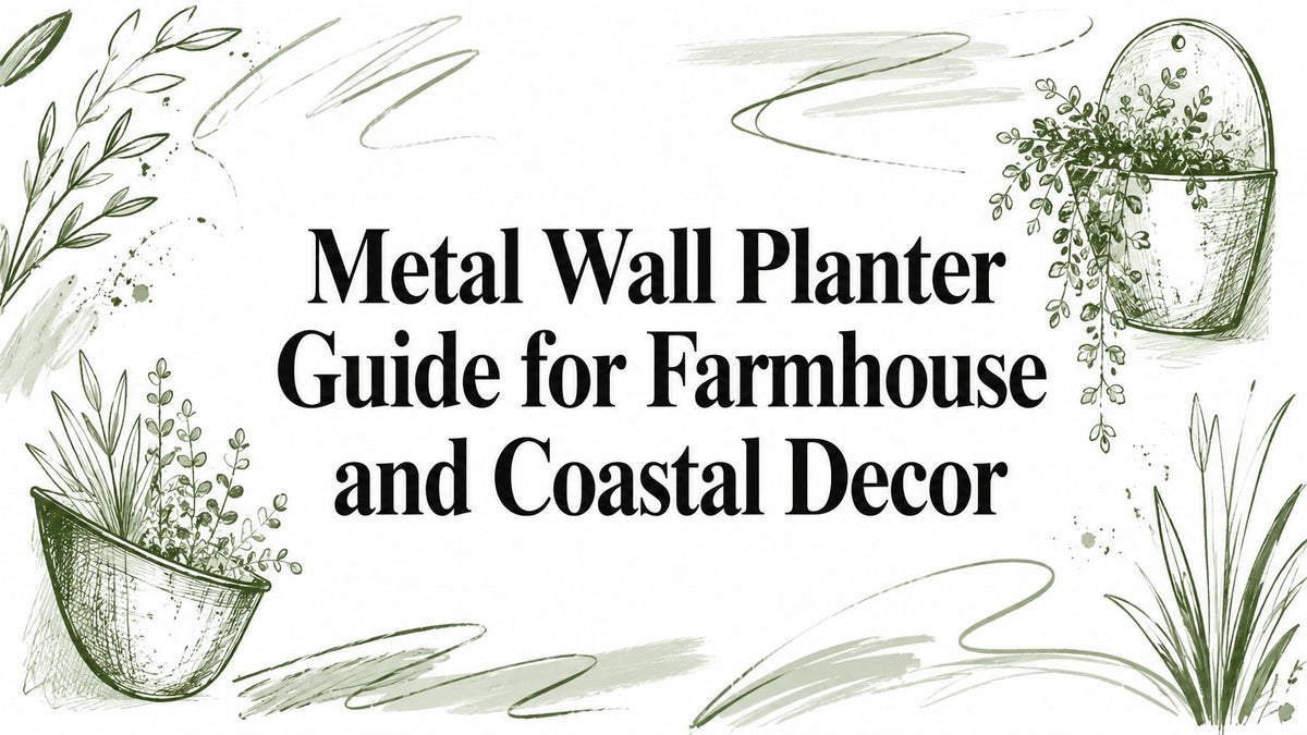 Metal Wall Planter Guide for Farmhouse and Coastal Decor