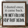 funny farmhouse sign i dusted once quote