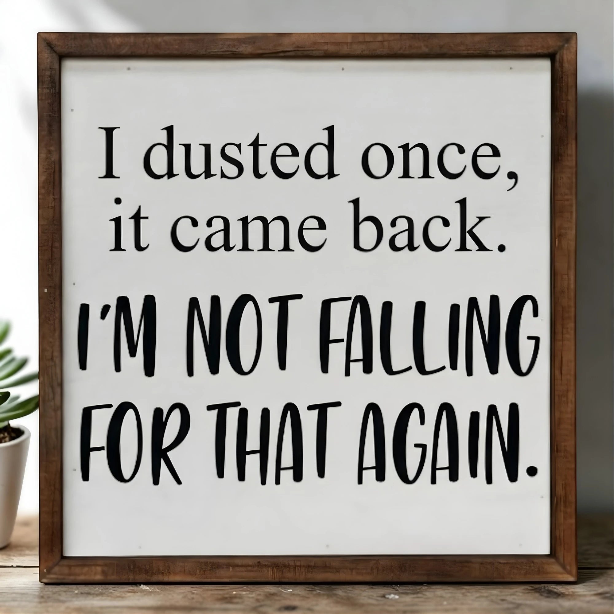 funny farmhouse sign i dusted once quote