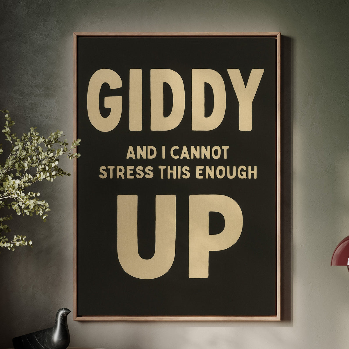 Giddy Up and I Cannot Stress This Enough | Western Wall Art