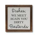 Funny Rustic Sign - Dishes we meet again