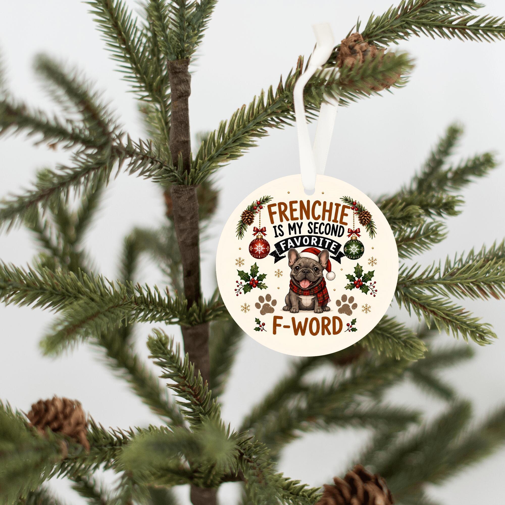Frenchie is my second favorite F-word ornament