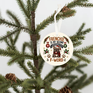 Frenchie is my second favorite F-word ornament