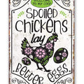 Spoiled Chickens Metal Sign | Funny Chicken Coop Decor