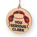 You Serious Clark - Christmas Ornament | Farmhouse World