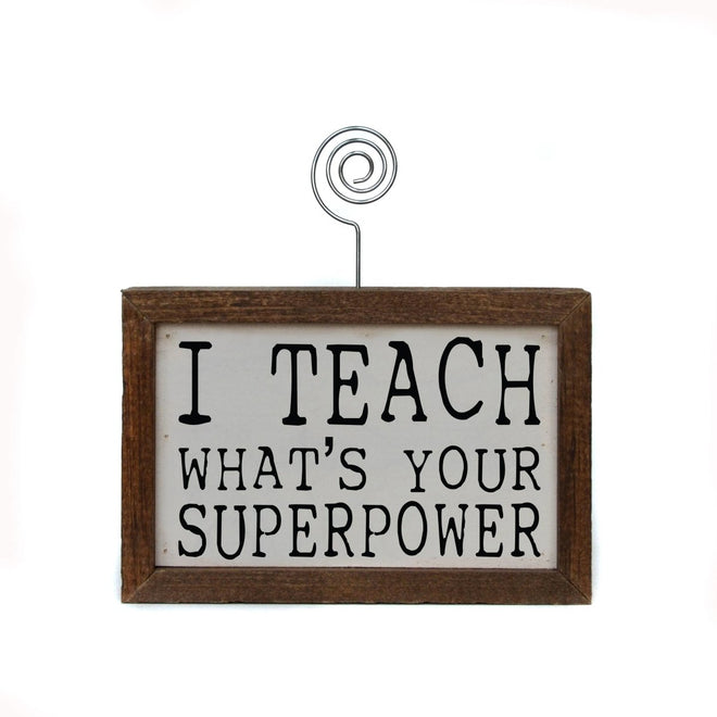 Tabletop Picture Frame Wood Block - I Teach Whats Your Superpower 6X4 | Farmhouse World