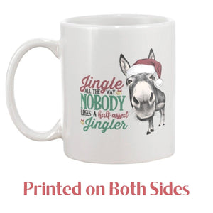 Funny Christmas Mug - Nobody Likes a Half Assed Jingler | Farmhouse World