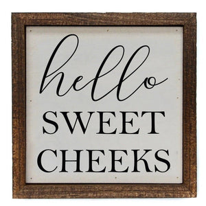 "Hello Sweet Cheeks" Sign 6" | Farmhouse World