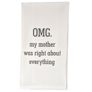 "OMG. My Mother Was Right About Everything" - 100% Cotton Flour Sack Tea Towel - Funny Gift for Mother | Farmhouse World