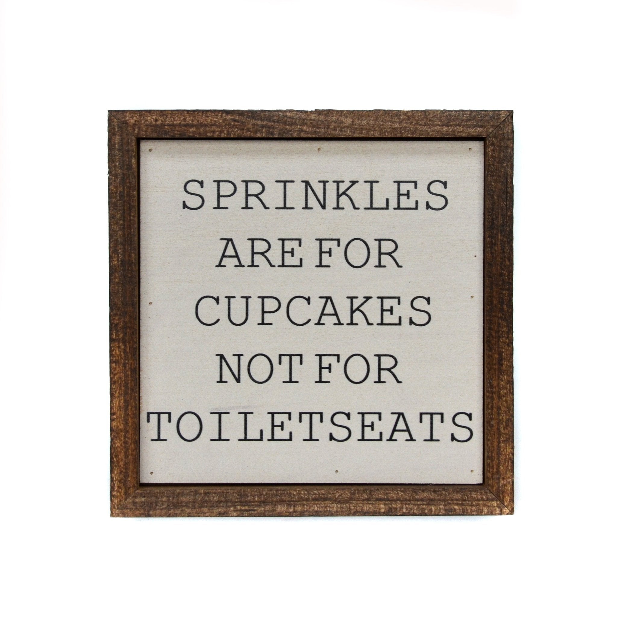 Sprinkles are for Cupcakes Not For Toiletseats 6x6 Wall Art Sign | Farmhouse World