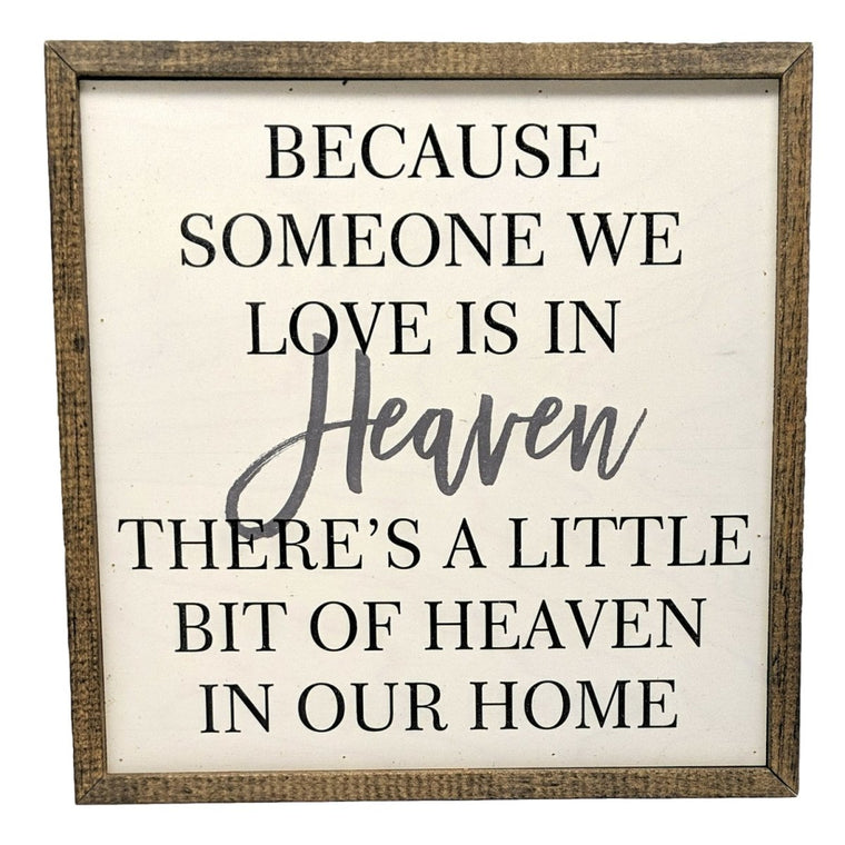 Because Someone We Love is in Heaven Remembrance Sign Wooden 10x10 | Farmhouse World