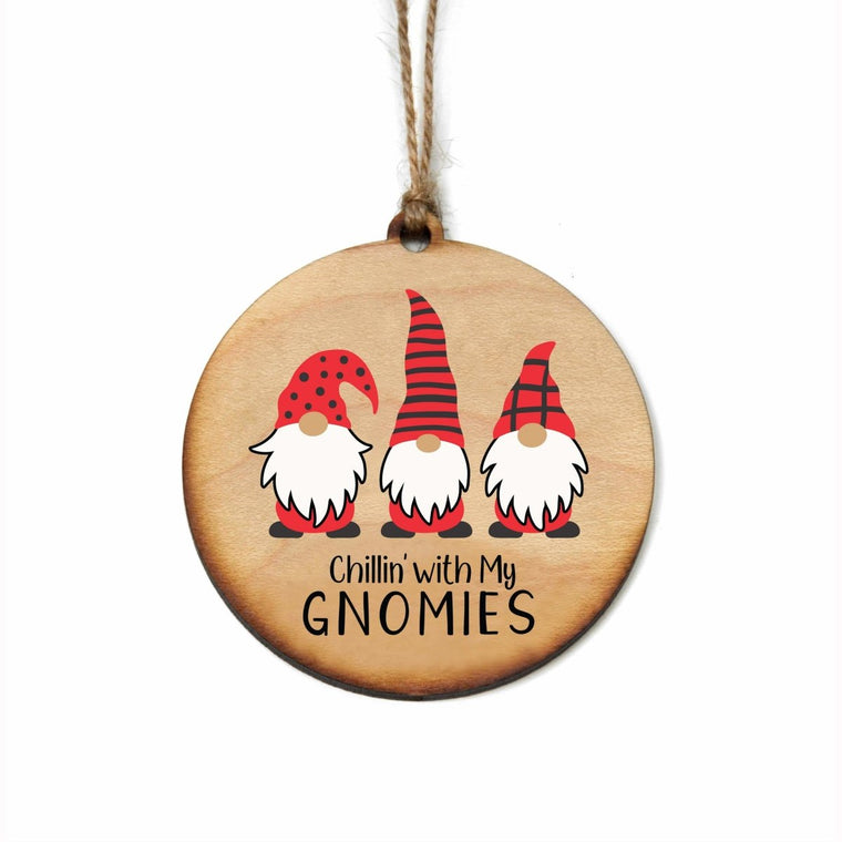 Chillin With My Gnomes Christmas Ornament - Wooden | Farmhouse World