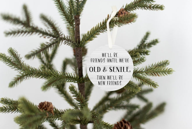 Christmas Ornament for Friend - Old & Senile | Farmhouse World