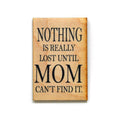 Fun Mom Gift- "Nothing Is Really Lost Until Mom Can't Find It" Magnet | Farmhouse World