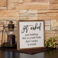 "Get Naked. Just kidding. This is a half bath. Don't make it weird." Funny Bathroom Sign 10" | Farmhouse World