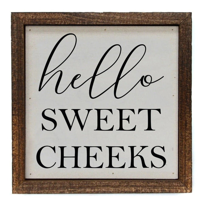 "Hello Sweet Cheeks" Sign 6" | Farmhouse World