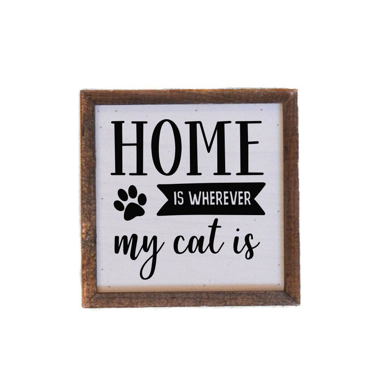 Home Is Wherever My Cat Is 6x6 Wall Art Sign | Farmhouse World