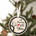 I Am Always with You Christmas Ornament | Farmhouse World