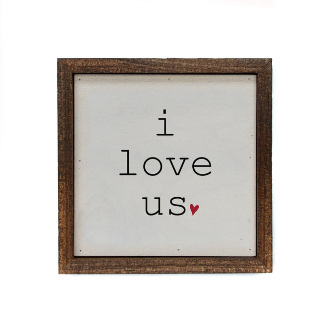 i love us with Heart 6x6 Sign | Farmhouse World