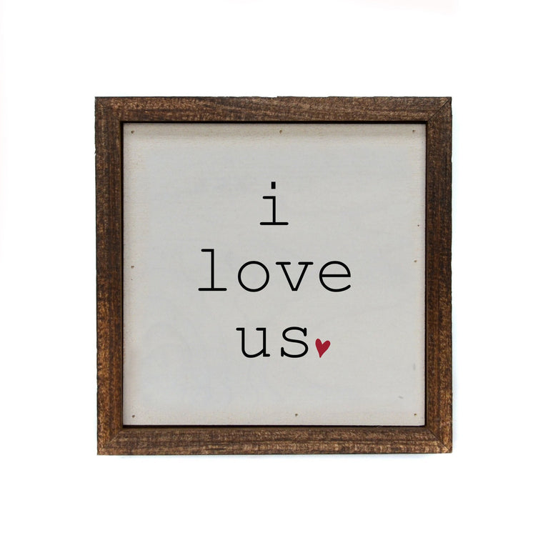 i love us with Heart 6x6 Sign | Farmhouse World