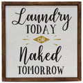 "Laundry Today Or Naked Tomorrow" Funny Laundry Room Sign - Rustic Wooden 10x10 | Farmhouse World