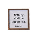 Nothing Shall Be Impossible 6x6 Wall Art Sign | Farmhouse World