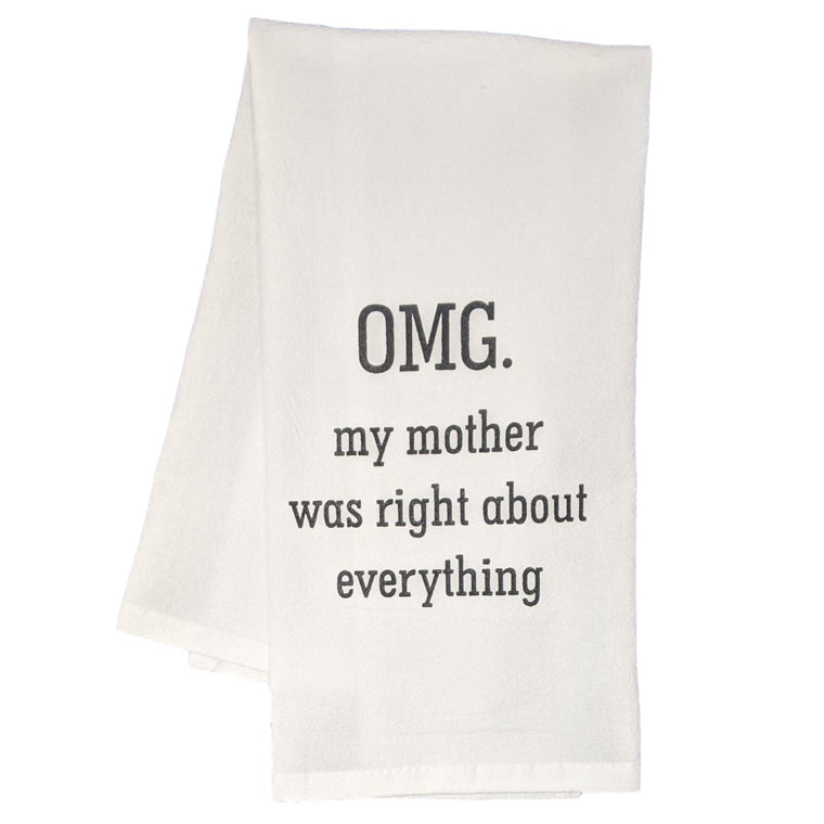 "OMG. My Mother Was Right About Everything" - 100% Cotton Flour Sack Tea Towel - Funny Gift for Mother | Farmhouse World