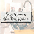 Sassy Kitchen Decor: "Sexy Women Have Messy Kitchens" | Farmhouse World