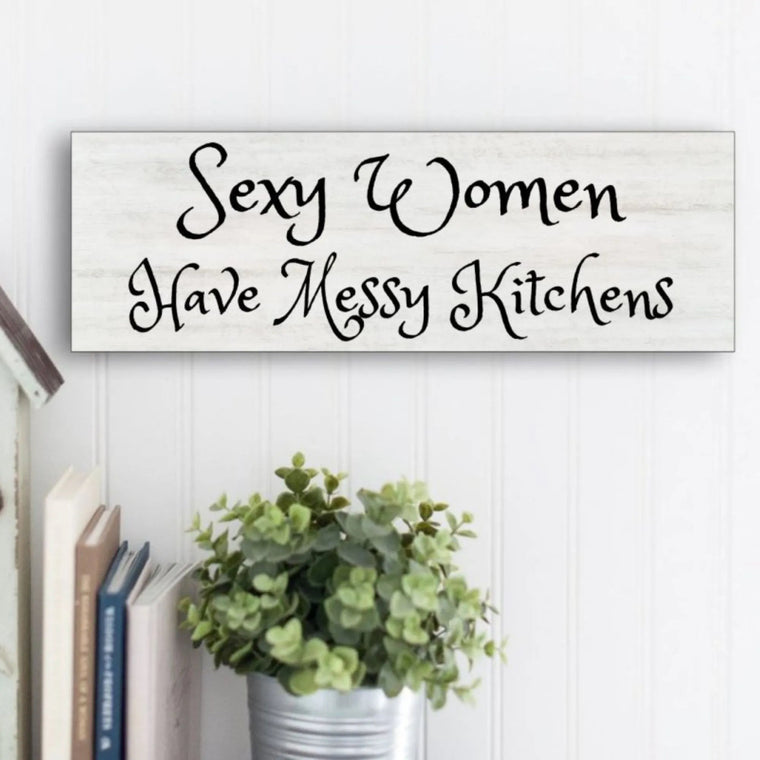 Sassy Kitchen Decor: "Sexy Women Have Messy Kitchens" | Farmhouse World