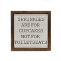 Sprinkles are for Cupcakes Not For Toiletseats 6x6 Wall Art Sign | Farmhouse World